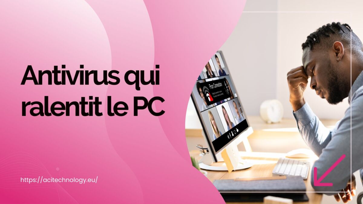 Antivirus qui ralentit le PC