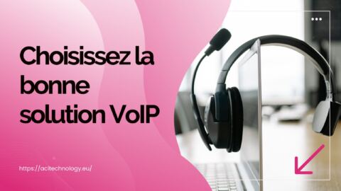 Choisissez la bonne solution VoIP